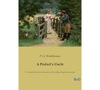 A Prefect's Uncle: A valuable literary document on Edwardian English education
