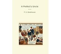 A Prefect's Uncle (Classic Books)
