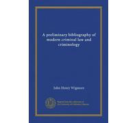 A preliminary bibliography of modern criminal law and criminology