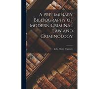 A Preliminary Bibliography Of Modern Criminal Law And Criminology