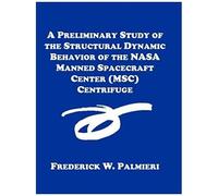 A Preliminary Study Of The Structural Dynamic Behavior Of The Nasa Manned Spacecraft Center (Msc) Centrifuge