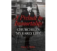 A Prelude to Immortality: Winston Churchill's 'My Early Life'