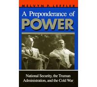 A Preponderance of Power: National Security, the Truman Administration, and the Cold War