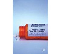 A Prescription for Psychiatry: Why We Need a Whole New Approach to Mental Health and Wellbeing - [Livre en VO] Peter Kinderman (Auteur)