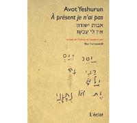 À présent je n'ai pas - Avot Yeshurun - Eclat Eds De L' - broché - Poésie