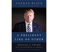 A President Like No Other by Conrad Black Conrad Black (Auteur)