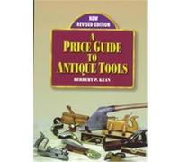 A Price Guide to Antique Tools Herbert P Kean (Auteur)