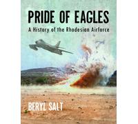 A Pride of Eagles: A History of the Rhodesian Air Force