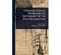 A Primary School Pronouncing Dictionary Of The English Language