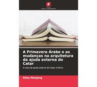 A Primavera Árabe e as mudanças na arquitetura da ajuda externa do Catar: O caso da ajuda externa do Catar à África