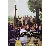 A PRIMEIRA MISSA Diretor: ANA CAROLINA
