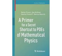 A Primer For A Secret Shortcut To Pdes Of Mathematical Physics