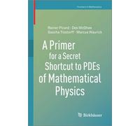 A Primer For A Secret Shortcut To Pdes Of Mathematical Physics
