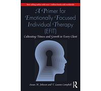 A Primer for Emotionally Focused Individual Therapy (EFIT)