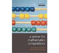 A Primer for Mathematics Competitions, Oxford Mathematics Alex Zawaira, Gavin Hitchcock (Auteur)
