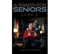 A Primer For Seniors: Using Ai