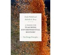 A Primer for Teaching Environmental History by Michelle K. Berry Inconnu (Auteur)