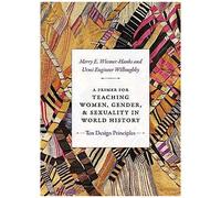 A Primer For Teaching Women, Gender, And Sexuality In World History