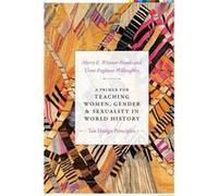 A Primer for Teaching Women Gender and Sexuality in World History by Urmi Engineer Willoughby Inconnu (Auteur)