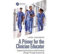 A Primer for the Clinician Educator by Greenberg & Larrie Childrens National Med. Cent & MD & USA Greenberg Larrie Childrens National Med. Cent MD USA (Auteur)