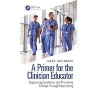 A Primer for the Clinician Educator by Greenberg & Larrie Childrens National Med. Cent & MD & USA Greenberg Larrie Childrens National Med. Cent MD USA (Auteur)