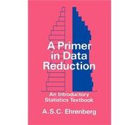 A Primer in Data Reduction by Ehrenberg Paperback Book A.S.C. Ehrenberg (Auteur)
