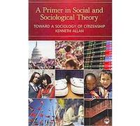 A Primer in Social and Sociological Theory Kenneth Allan (Auteur)
