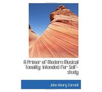 A Primer Of Modern Musical Tonality: Intended For Self-Study