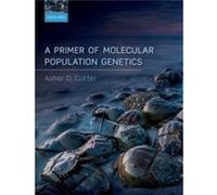 A Primer of Molecular Population Genetics - Cutter Asher D. Professor Professor Department of Ecology amp Evolutionary Biology University of Toronto Canad Cutter Asher D. Professor Professor Departmen