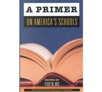 A Primer on America's Schools Koret Task Force on K-12 Education (Auteur)