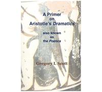 A Primer On Aristotle's Dramatics