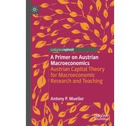 A Primer on Austrian Macroeconomics: Austrian Capital Theory for Macroeconomic Research and Teaching