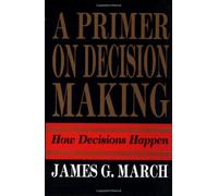 A Primer on Decision Making: How Decisions Happen