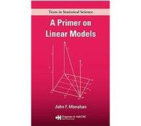 A Primer on Linear Models, Texts in Statistical Science Series John Monahan (Auteur)