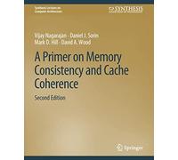A Primer on Memory Consistency and Cache Coherence, Second Edition