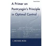 A Primer on Pontryagin's Principle in Optimal Control: Second Edition