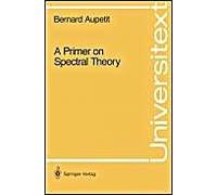A Primer On Spectral Theory