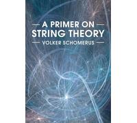 Primer On String Theory Volker Deutsches Elektronen - Sychrotron Desy Hamburg Schomerus, (Auteur)