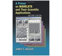 A Primer On Wavelets And Their Scientific Applications
