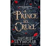 A Prince So Cruel: Book One in a sensational romantasy retelling of Beauty and the Beast that gets even steamier with every book!