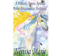 A Princesa Amora Aprende Sobre Pensamentos Positivos (Historia Infantil, Livros Infantis, Livros De Crianças, Livros Para Bebês, Livros Paradidáticos, Livro Infantil Ilustrado, Livrinho Infantil)