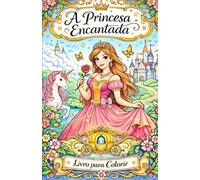 A princesa encantada: livro para colorir