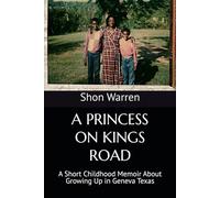 A PRINCESS ON KINGS ROAD: A Short Childhood Memoir About Growing Up in Geneva Texas