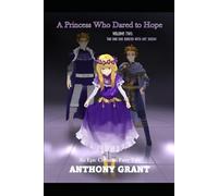 A Princess Who Dared to Hope Volume Two: The Day She Danced with Her Daddy, the King