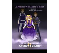 A Princess Who Dared To Hope Volume Two: The Day She Danced With Her Daddy, The King: 3 (Epic Christian Fairy Tales)