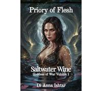 A Priory of Flesh - Saltwater Wine: Heavenly Flowers - Ishtar, Goddess of War. mythology warrior fantasy romance goddess reincarnation saga