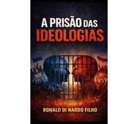 A Prisão das Ideologias: Como o apego a crenças políticas destrói o pensamento crítico e divide sociedades contra si mesmas