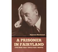 A Prisoner In Fairyland (The Book That 'uncle Paul' Wrote)