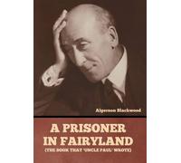 A Prisoner In Fairyland (The Book That 'uncle Paul' Wrote)