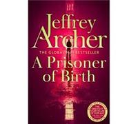 A Prisoner of Birth by Jeffrey Archer Jeffrey Archer (Auteur)